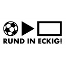 Rund in eckig!