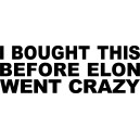 I bought this before Elon went crazy